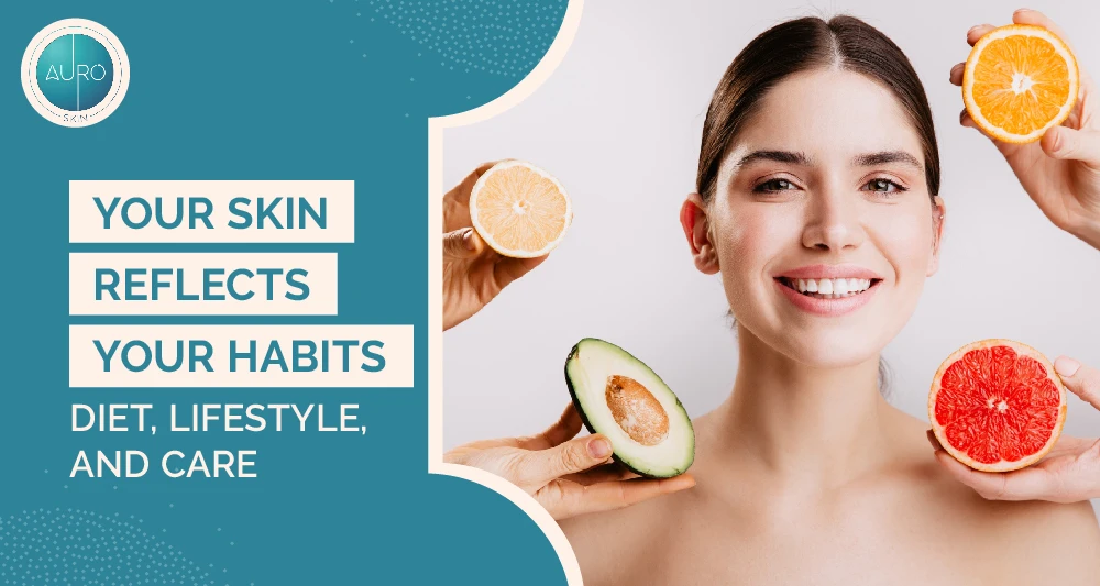 Your Skin Reflects Your Habits: Diet, Lifestyle, and Care 1 Your Skin Reflects Your Habits Diet Lifestyle and Care